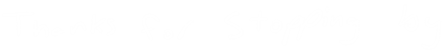 Thanks for stopping by